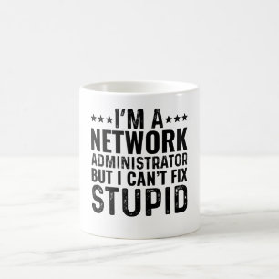 Mug Je suis un administrateur réseau mais je ne peux p