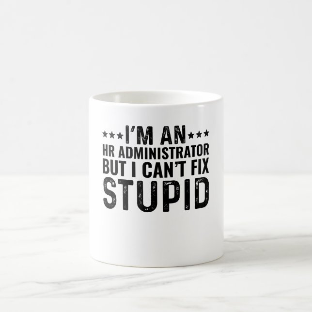 Mug Je suis un administrateur RH mais je ne peux pas r (Centre)