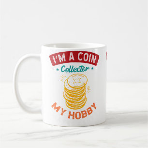 Mug JE SUIS Un Collectionneur De Monnaies Ma Passion R