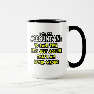 Mug Je suis UN COMPTABLE, POUR ÉPARGNER LE TEMPS, AI