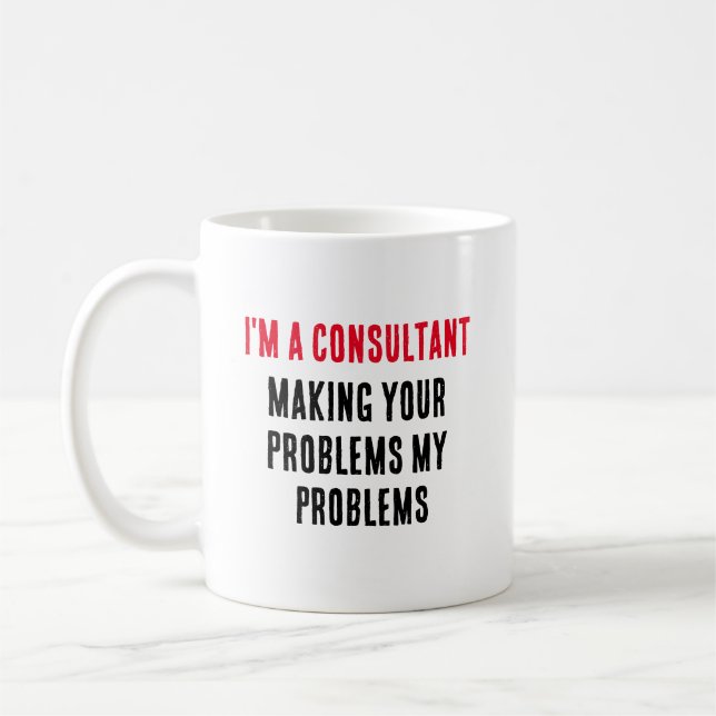 Mug Je suis un consultant - faire de vos problèmes mon (Gauche)