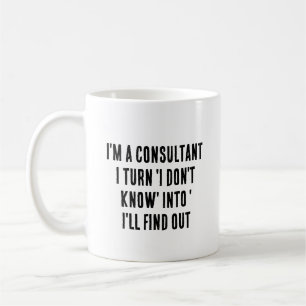 Mug Je suis un consultant - je transforme "Je ne sais