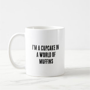 Mug Je suis un cupcake dans un monde de muffins