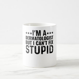 Mug Je suis un dermatologue mais je ne peux pas répare