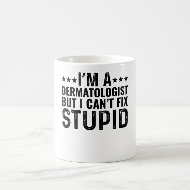 Mug Je suis un dermatologue mais je ne peux pas répare (Centre)