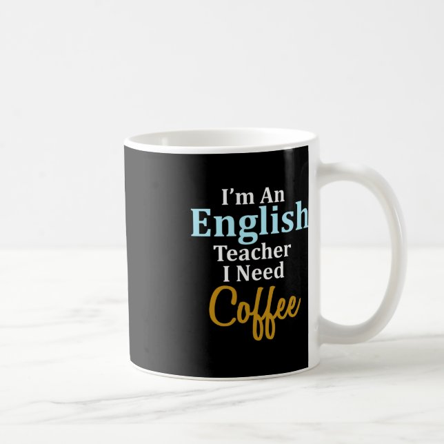 Mug Je suis un enseignant d'anglais J'ai besoin d'une  (Droite)