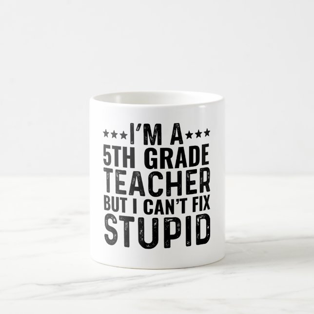 Mug Je suis un enseignant de 5e année mais je ne peux  (Centre)