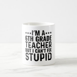 Mug Je suis un enseignant de 6e année mais je ne peux