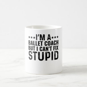 Mug Je suis un entraîneur de ballet mais je ne peux pa