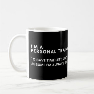 Mug Je suis un entraîneur personnel, j'ai toujours rai