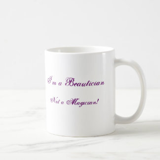 Mug Je suis un esthéticien, pas un magicien !