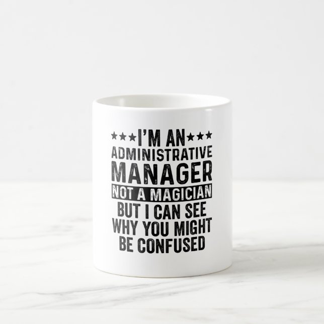 Mug Je suis un gestionnaire administratif pas un magic (Centre)
