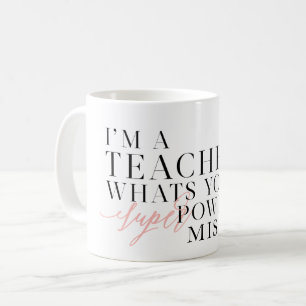 Mug Je suis UN PROFESSEUR, CE QUI EST VOTRE SUPER
