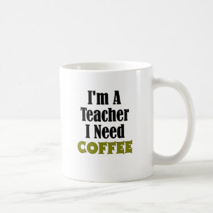 Mug Je suis un professeur. J'ai besoin de café