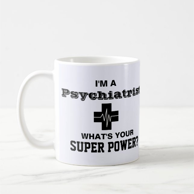 Mug Je suis un psychiatre ce qui est votre super (Gauche)
