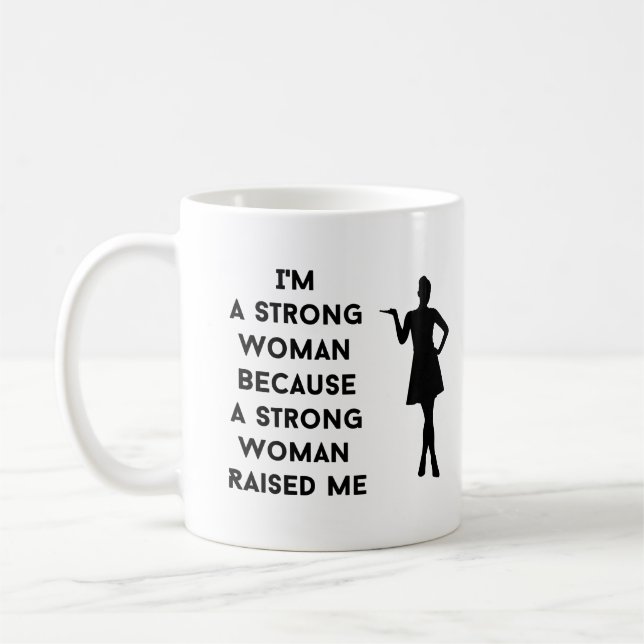 Mug je suis une femme forte parce qu'une femme forte a (Gauche)