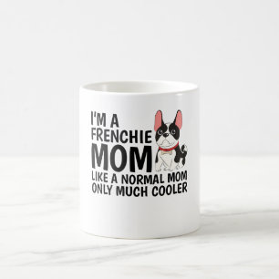 Mug JE SUIS une maman Frenchie comme une maman normale