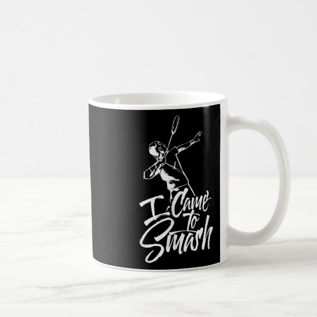 Mug Je Suis Venu À Smash Team Player Volant de badmint (Droite)