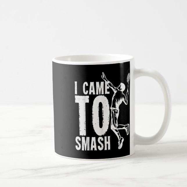 Mug Je Suis Venu À Smash _ Volant de badminton (Droite)