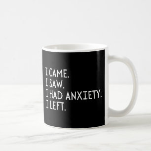 Mug Je Suis Venu Voir Que J'Avais De L'Anxiété Que J'A