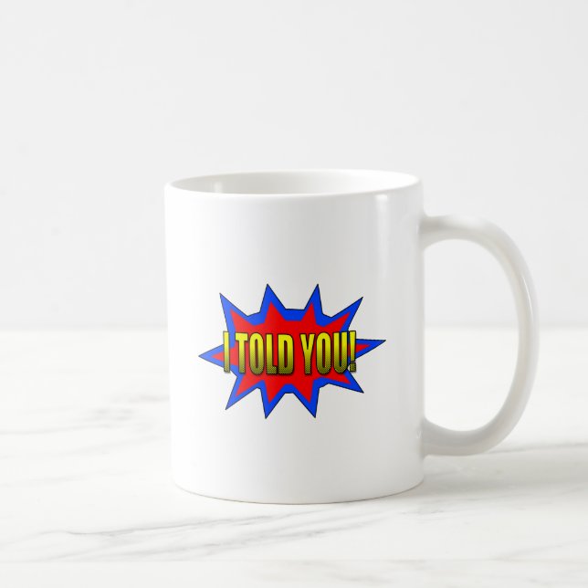 Mug Je T'Ai Dit (Droite)