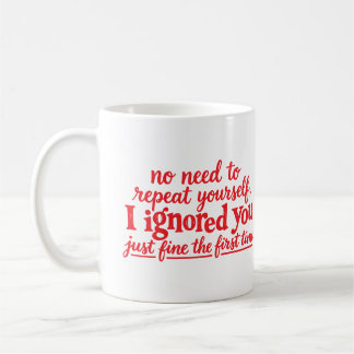 Mug Je t'ai ignoré très bien la première fois