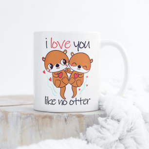 Mug Je t'aime comme No Otter mignon Saint Valentin