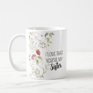 Mug Je t'aime parce que tu es ma sœur Fleur cadeau