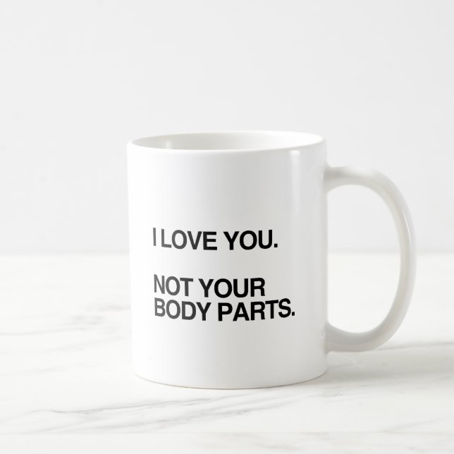 Mug JE T'AIME PAS TES PARTIES DU CORPS.png (Droite)