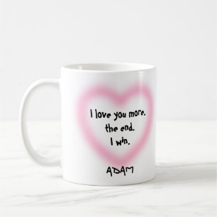 Mug Je t'aime plus la fin Je gagne Valentines Jour