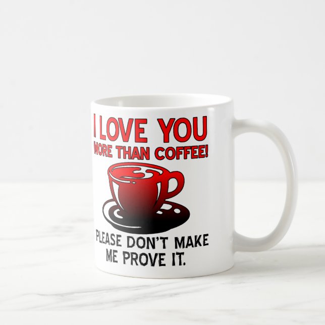 Mug Je t'aime plus que le café Citations drôles pour m (Droite)