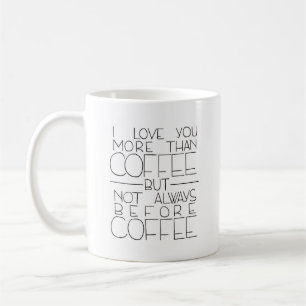 Mug Je t'aime plus que le café mais pas toujours avant