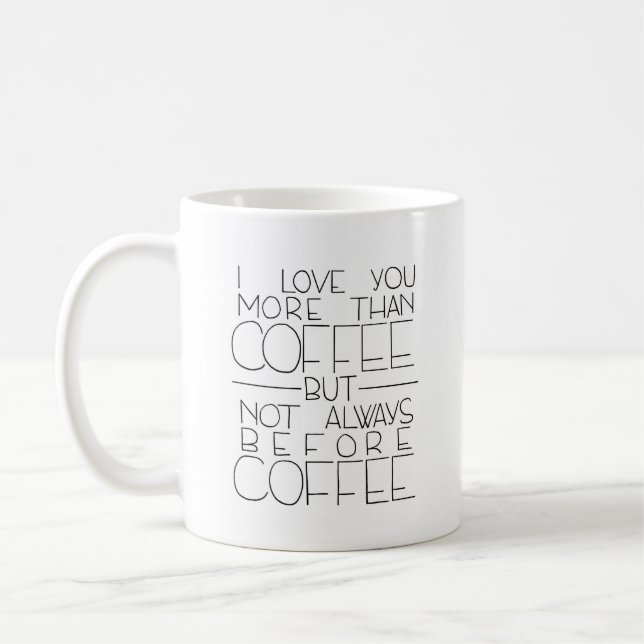Mug Je t'aime plus que le café mais pas toujours avant (Gauche)