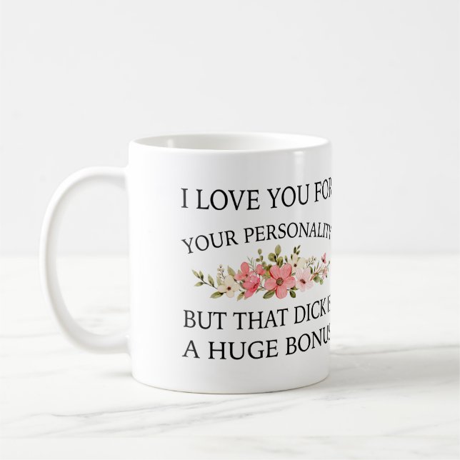 Mug Je T'Aime Pour Ta Personnalité Mais Ce Dick Est Un (Gauche)