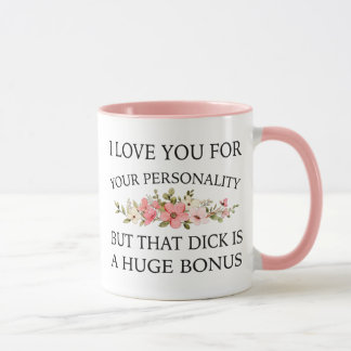 Mug Je T'Aime Pour Ta Personnalité Mais Ce Dick Est Un