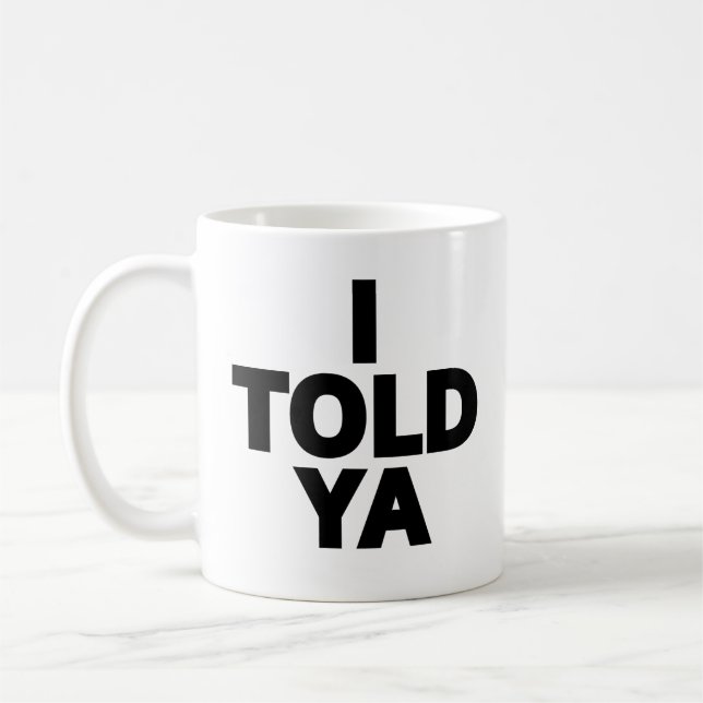 Mug Je te l'avais dit (Gauche)