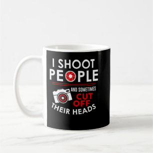 Mug Je Tire Les Gens Et Parfois Leur Coupe La Tête Bi