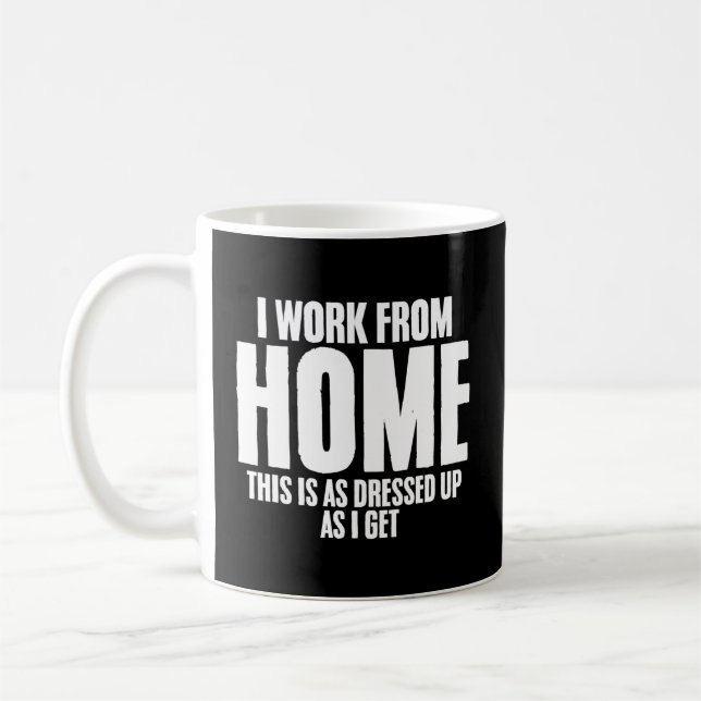 Mug Je Travaille À La Maison, C'Est Aussi Habillé Que  (Gauche)
