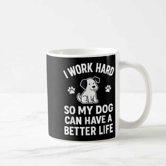 Mug Je Travaille Dur Pour Que Mes Chiens Puissent Avoi (Droite)
