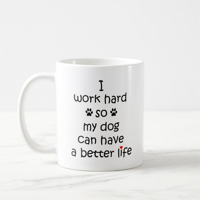 Mug Je travaille dur pour que mon chien puisse avoir u (Gauche)