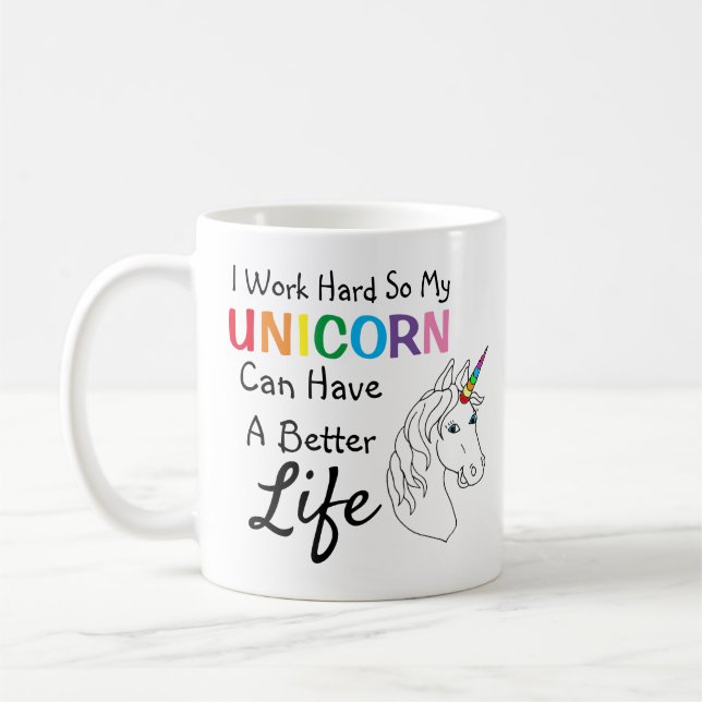 Mug Je Travaille Dur Pour Que Mon Unicorne Puisse Avoi (Gauche)