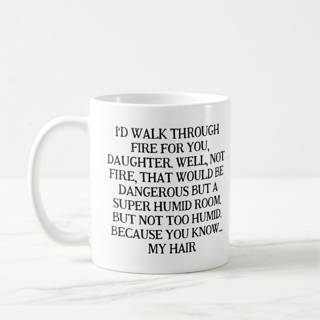 MUG JE TRAVERSERAIS LE FEU POUR VOUS, FILLE. (Gauche)
