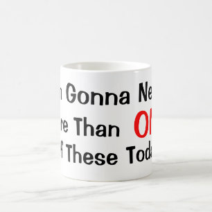 Mug Je vais avoir besoin de plus d'un
