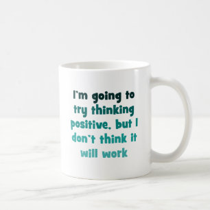 Mug Je vais essayer de penser le positif,