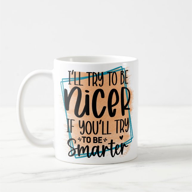 Mug Je vais essayer d'être plus gentil si vous essayez (Gauche)