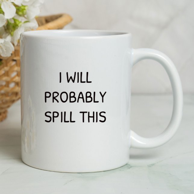 Mug Je vais probablement renverser ceci drôle | Sarcas (Créateur téléchargé)