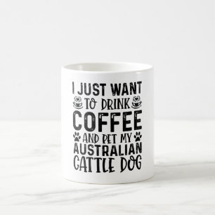 Mug Je Veux Animer Mon Chien De Vache Australien