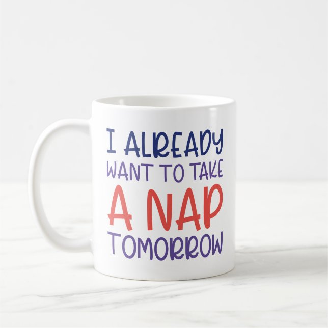 Mug Je Veux Déjà Faire La Sieste Demain (Gauche)