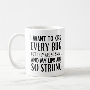 Mug Je veux embrasser chaque insecte mais ils sont si
