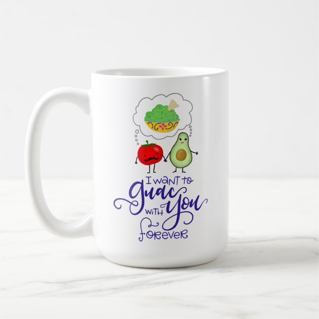 Mug Je veux Guac avec toi pour toujours, écrit à la ma (Gauche)